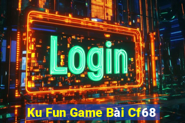 Ku Fun Game Bài Cf68