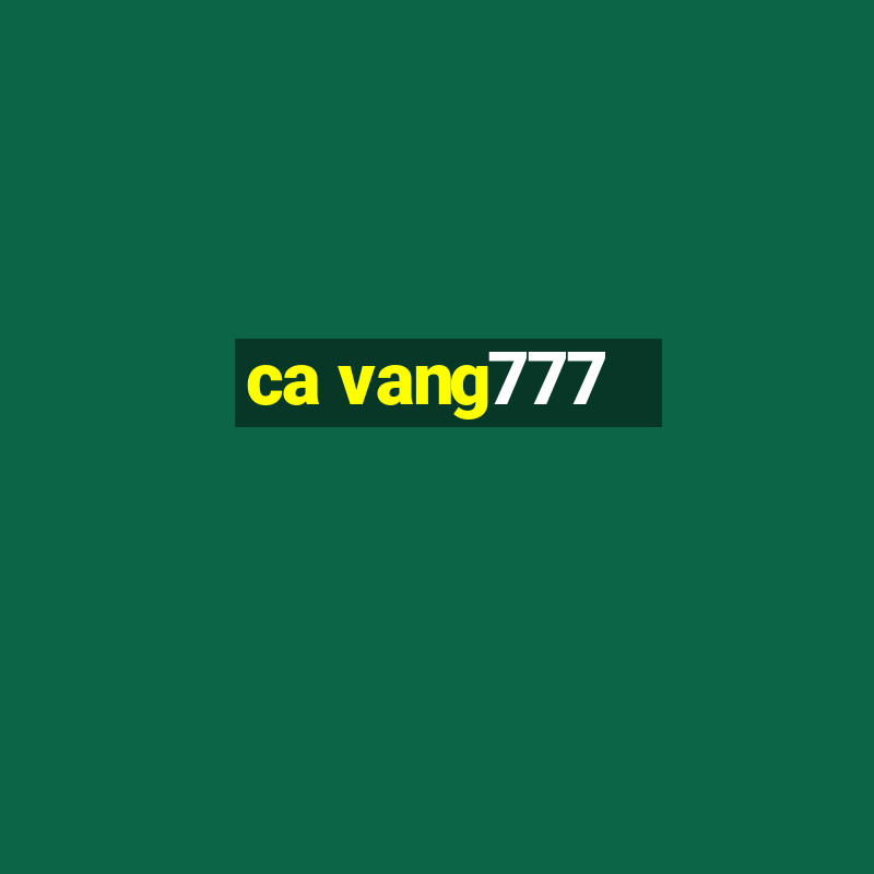 ca vang777