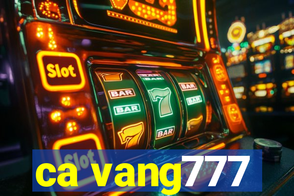 ca vang777