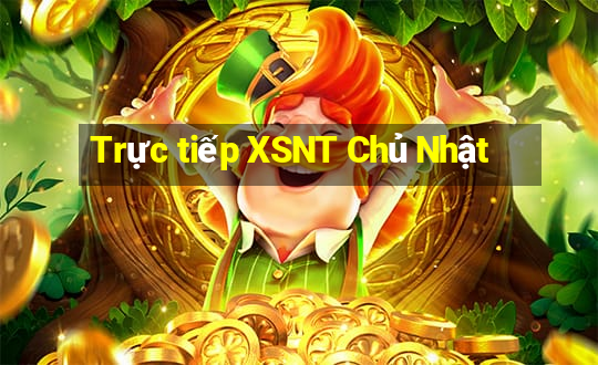 Trực tiếp XSNT Chủ Nhật