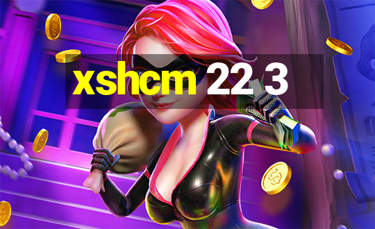 xshcm 22 3