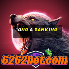 đông á banking