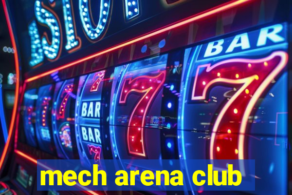 mech arena club