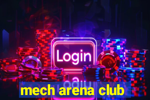 mech arena club