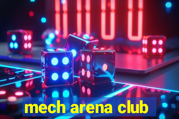 mech arena club