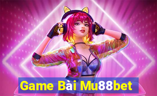 Game Bài Mu88bet