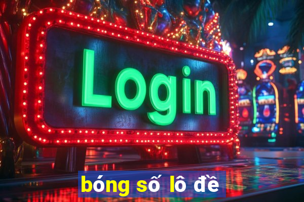 bóng số lô đề