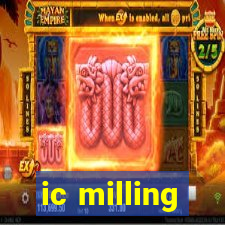 ic milling