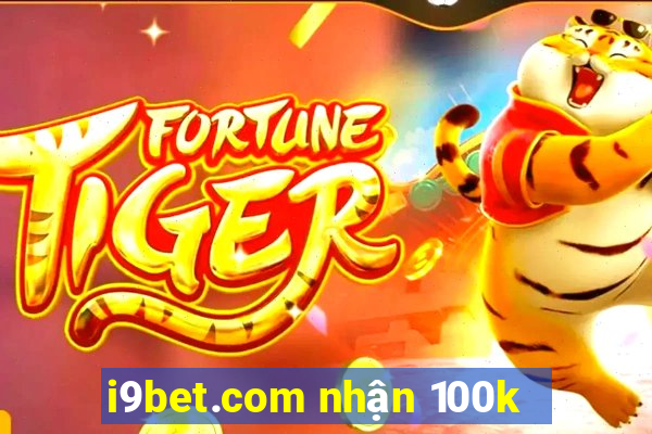 i9bet.com nhận 100k