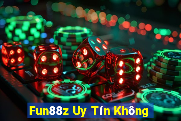 Fun88z Uy Tín Không