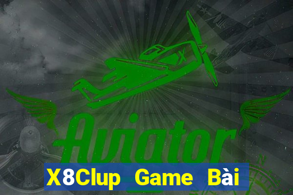 X8Clup Game Bài Online Uy Tín