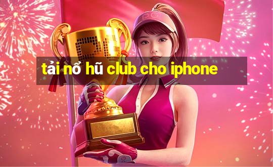 tải nổ hũ club cho iphone