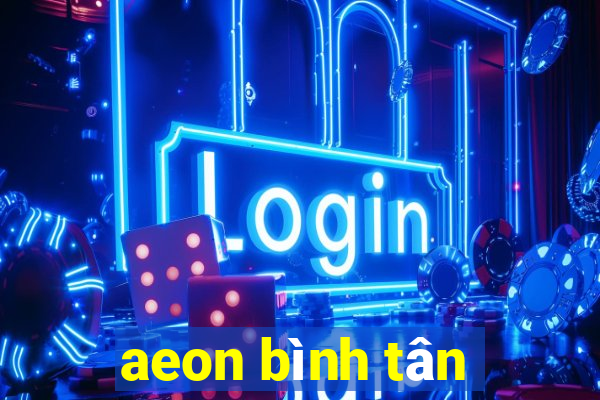 aeon bình tân