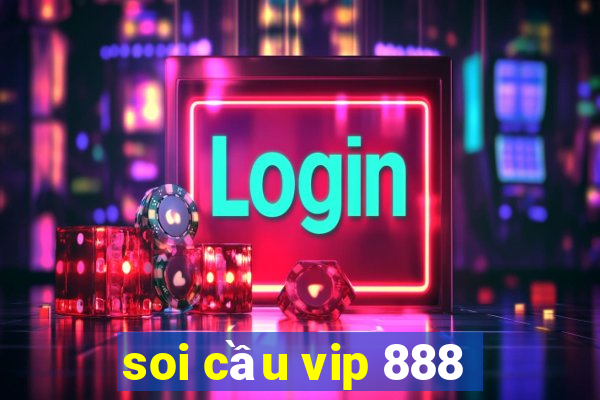 soi cầu vip 888