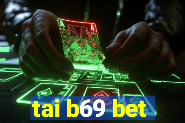 tai b69 bet