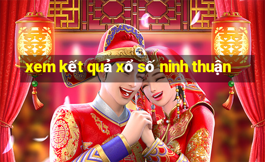 xem kết quả xổ số ninh thuận