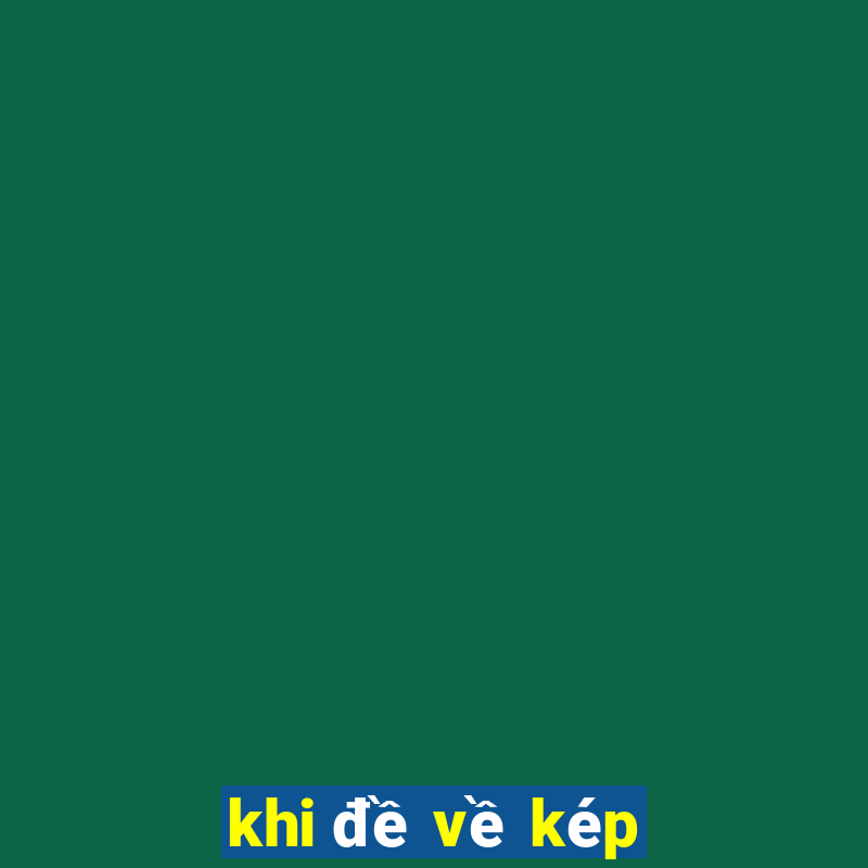 khi đề về kép