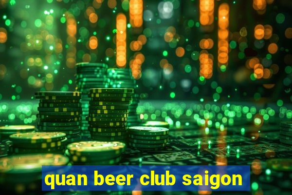 quan beer club saigon