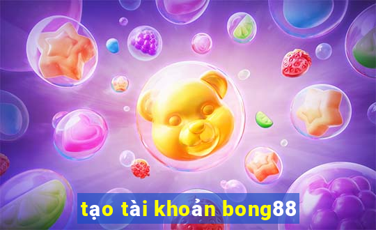 tạo tài khoản bong88