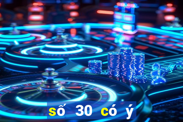 số 30 có ý nghĩa gì