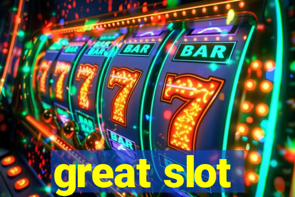 great slot