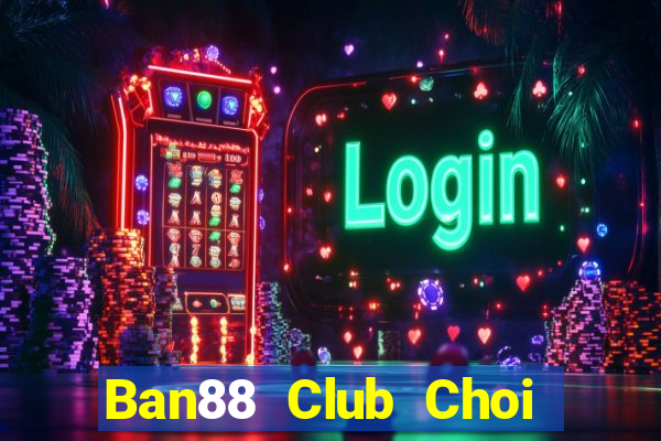 Ban88 Club Choi Game Bài