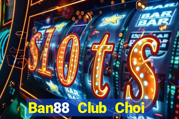 Ban88 Club Choi Game Bài