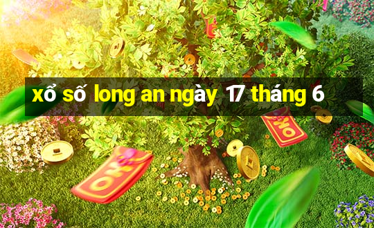 xổ số long an ngày 17 tháng 6