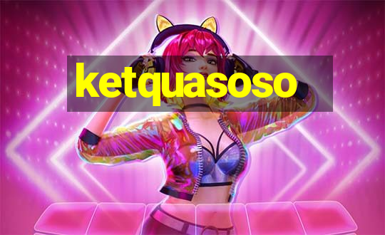 ketquasoso