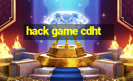 hack game cdht