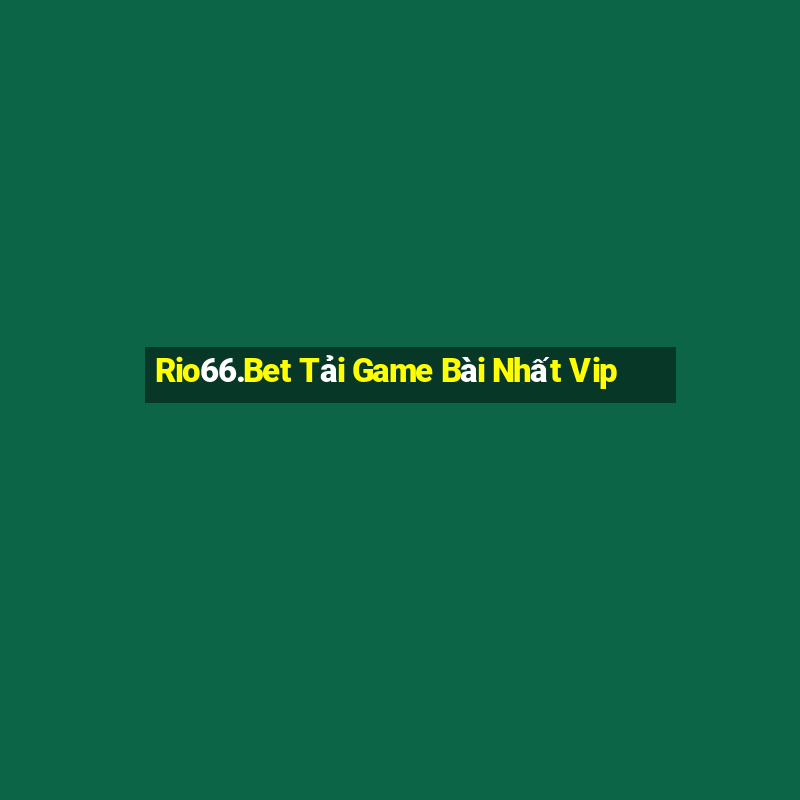 Rio66.Bet Tải Game Bài Nhất Vip