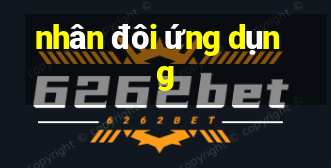 nhân đôi ứng dụng