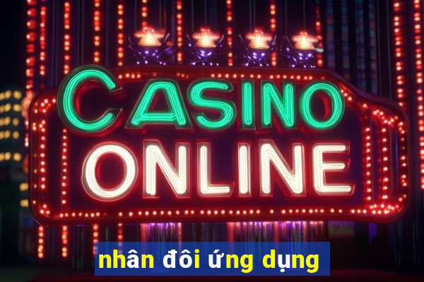 nhân đôi ứng dụng