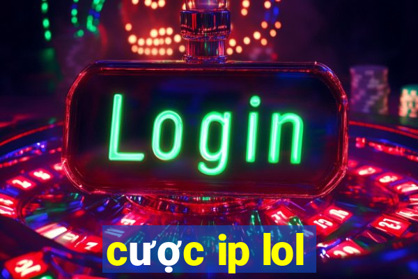 cược ip lol