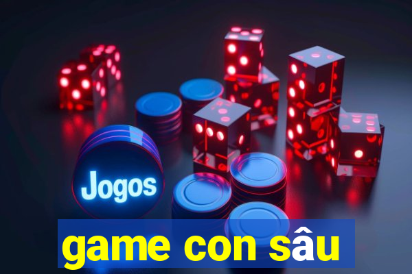 game con sâu