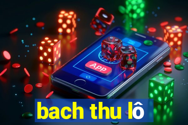 bach thu lô