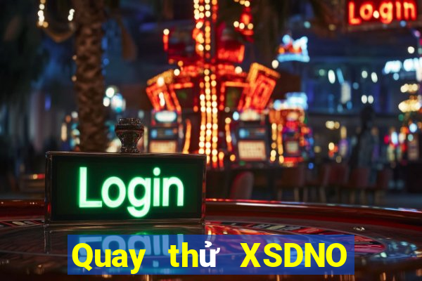 Quay thử XSDNO ngày 7