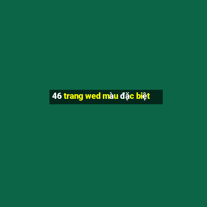 46 trang wed màu đặc biệt