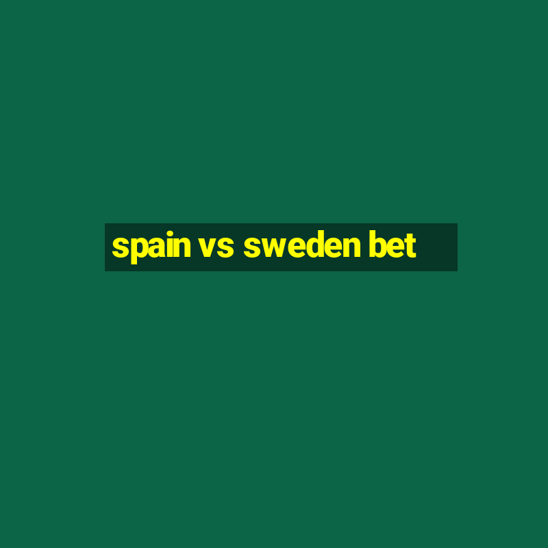 spain vs sweden bet