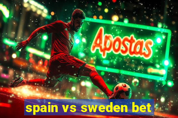 spain vs sweden bet