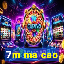 7m ma cao