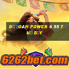 Dự Đoán power 6 55 thứ bảy