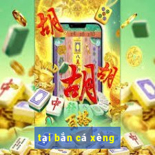 tại bắn cá xèng