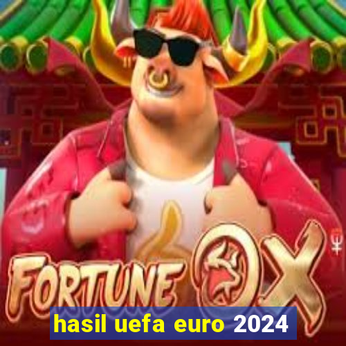 hasil uefa euro 2024