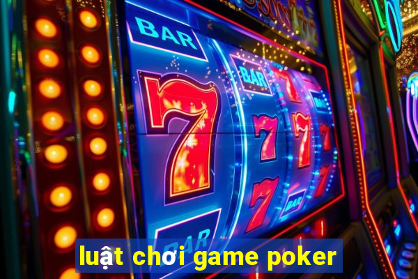 luật chơi game poker