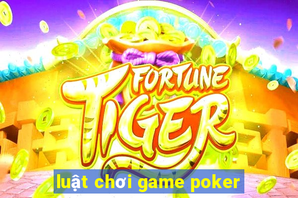 luật chơi game poker