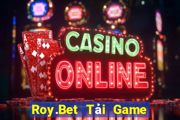 Roy.Bet Tải Game Bài Đổi Thưởng Uy Tín 2024