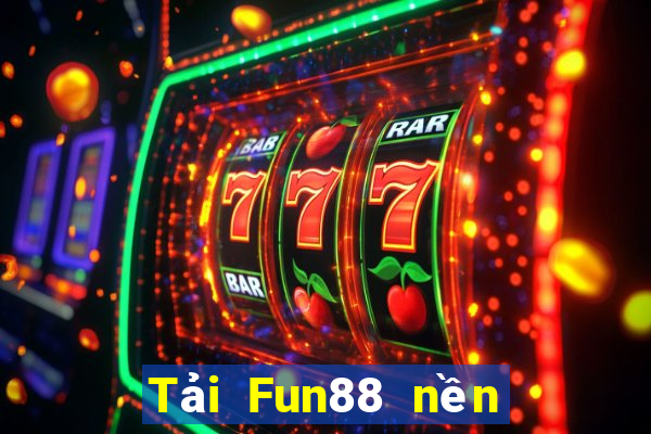 Tải Fun88 nền tảng giải trí lớn