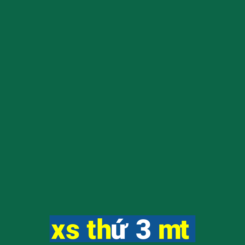 xs thứ 3 mt