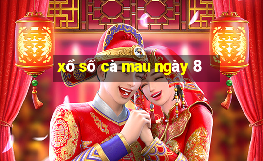 xổ số cà mau ngày 8